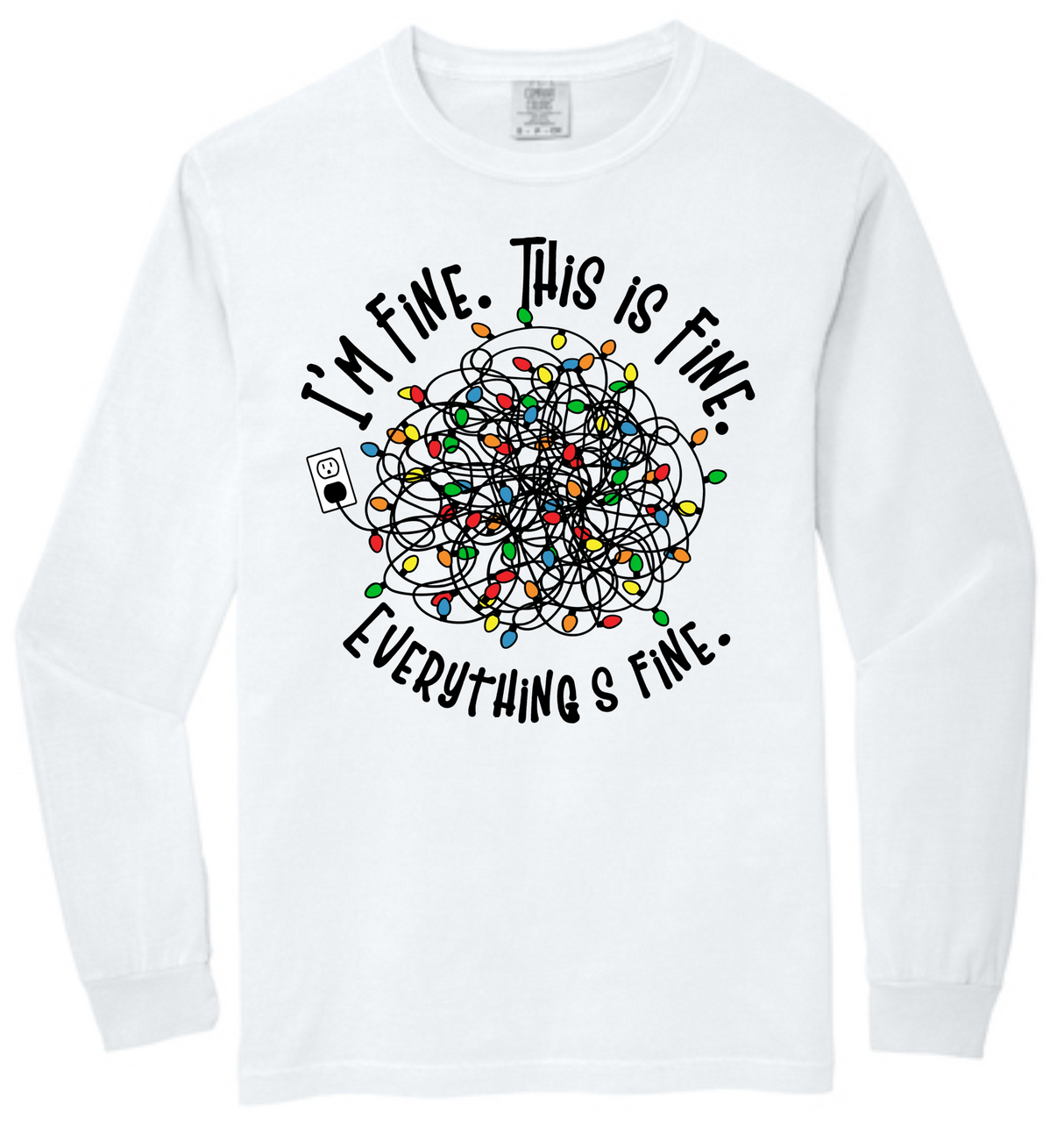 I'm Fine Everything Is Fine Long Sleeve T-Shirt